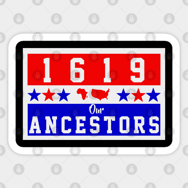 1619 HONOR OUR ANCESTORS Sticker by VanTees